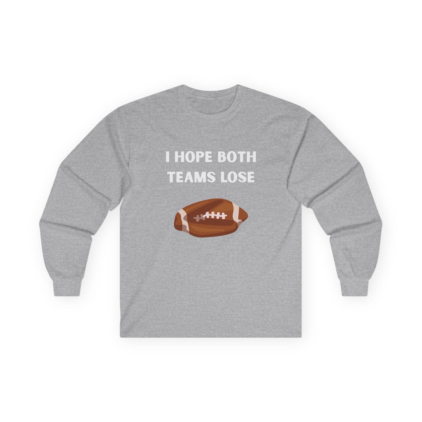 Long Sleeve - I Hope Both Teams Lose - Football