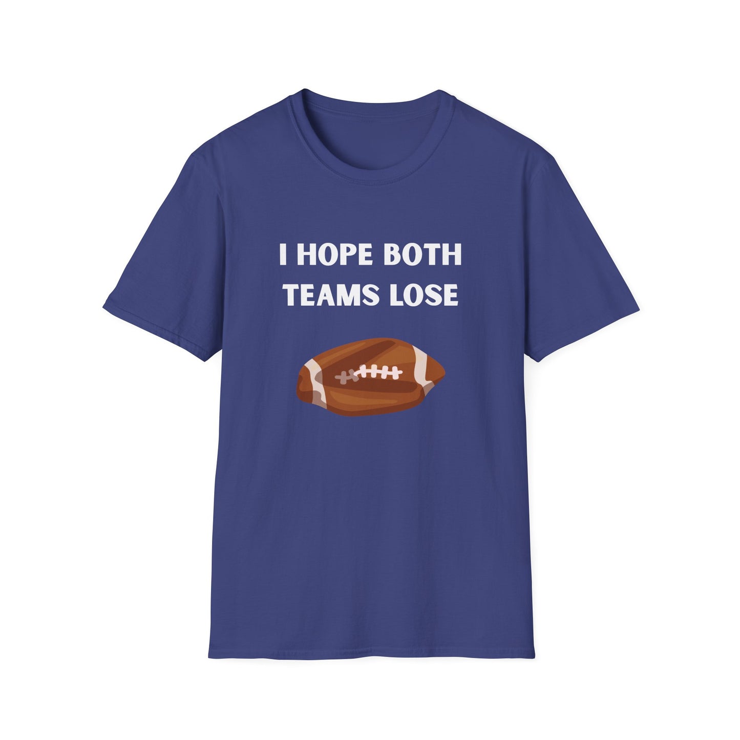 I Hope Both Teams Lose - Football Tee