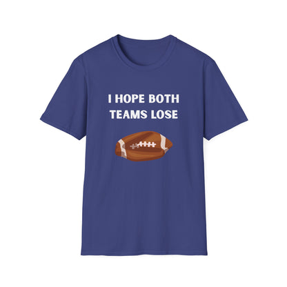 I Hope Both Teams Lose - Football Tee