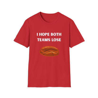I Hope Both Teams Lose - Basketball Tee