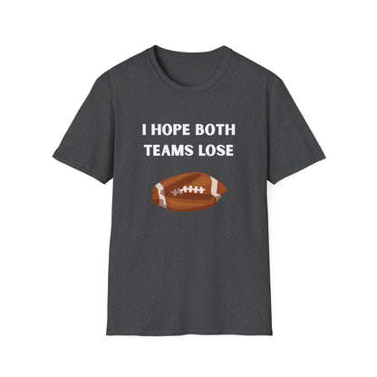 I Hope Both Teams Lose - Football Tee