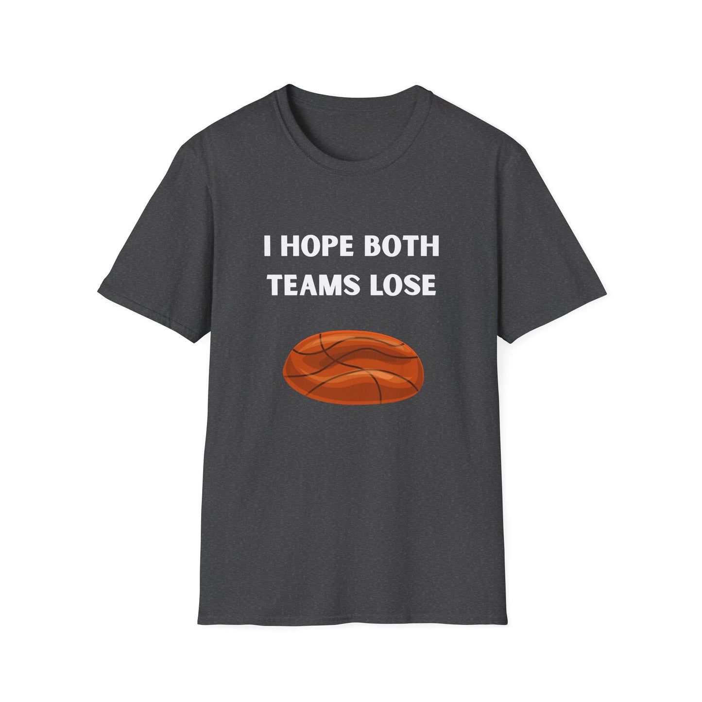 I Hope Both Teams Lose - Basketball Tee
