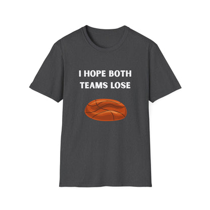 I Hope Both Teams Lose - Basketball Tee