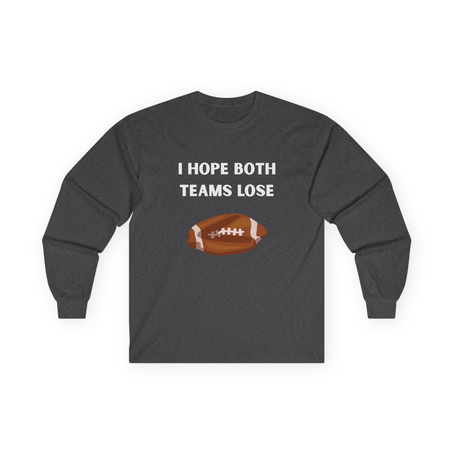 Long Sleeve - I Hope Both Teams Lose - Football