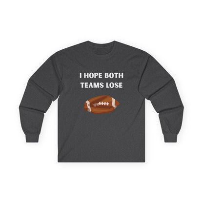 Long Sleeve - I Hope Both Teams Lose - Football