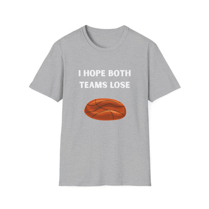 I Hope Both Teams Lose - Basketball Tee