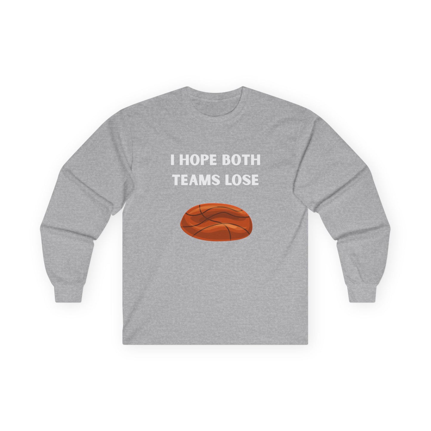 Long Sleeve - I Hope Both Teams Lose - Basketball