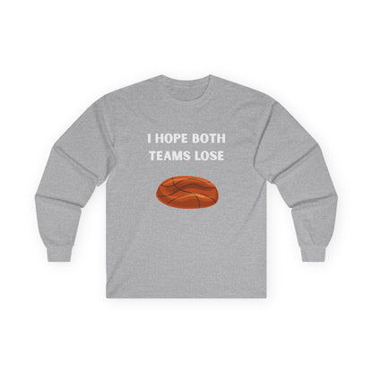 Long Sleeve - I Hope Both Teams Lose - Basketball