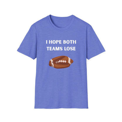 I Hope Both Teams Lose - Football Tee