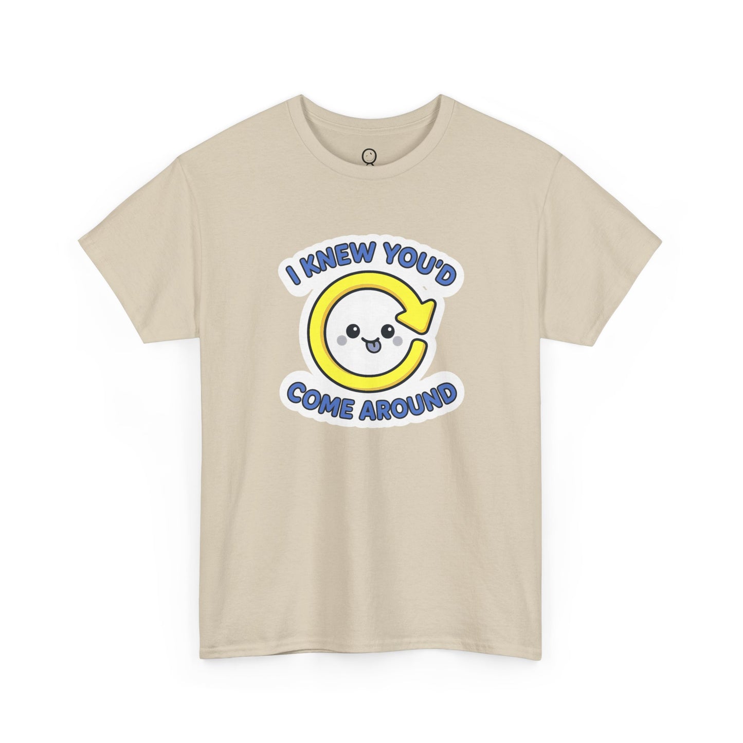 I Knew You'd Come Around