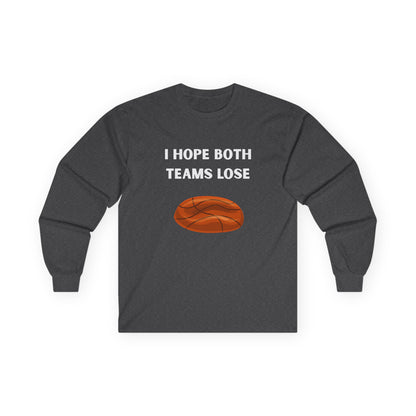 Long Sleeve - I Hope Both Teams Lose - Basketball