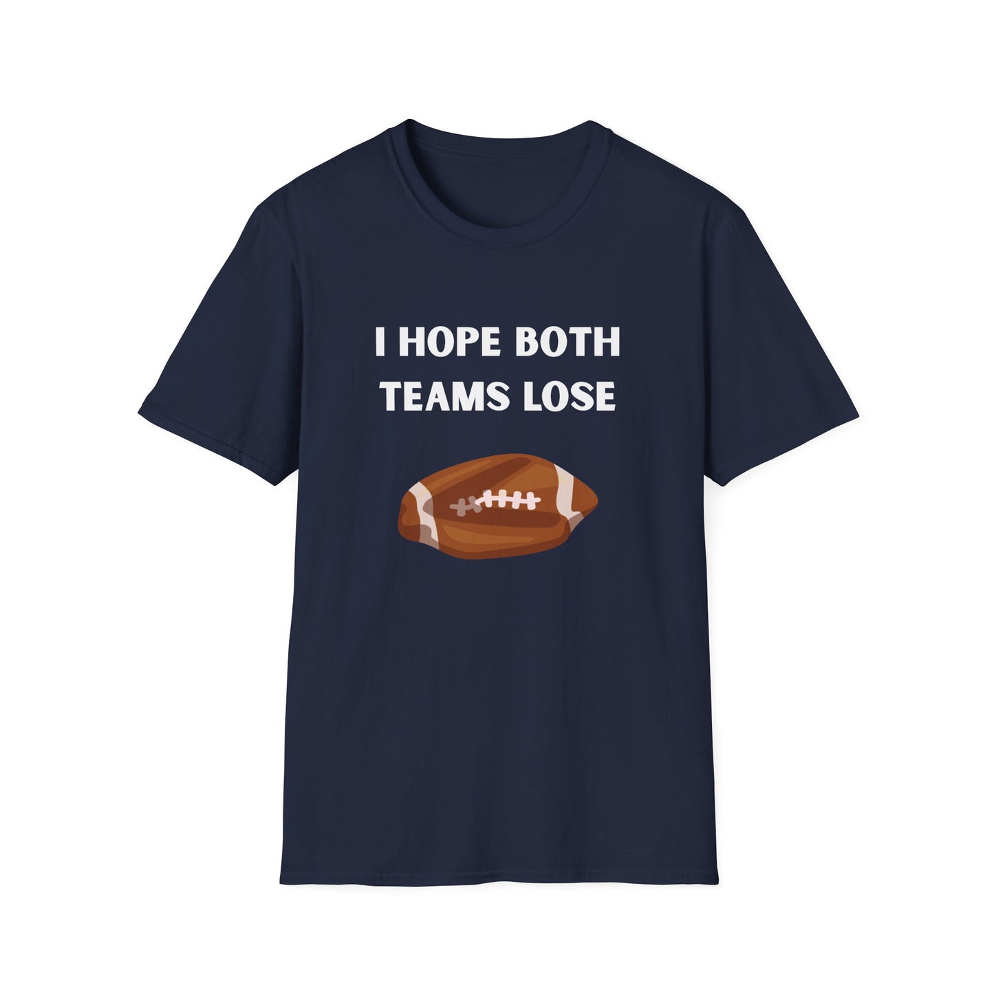 I Hope Both Teams Lose - Football Tee