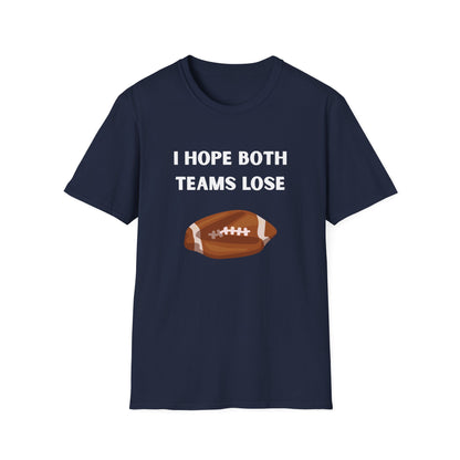I Hope Both Teams Lose - Football Tee