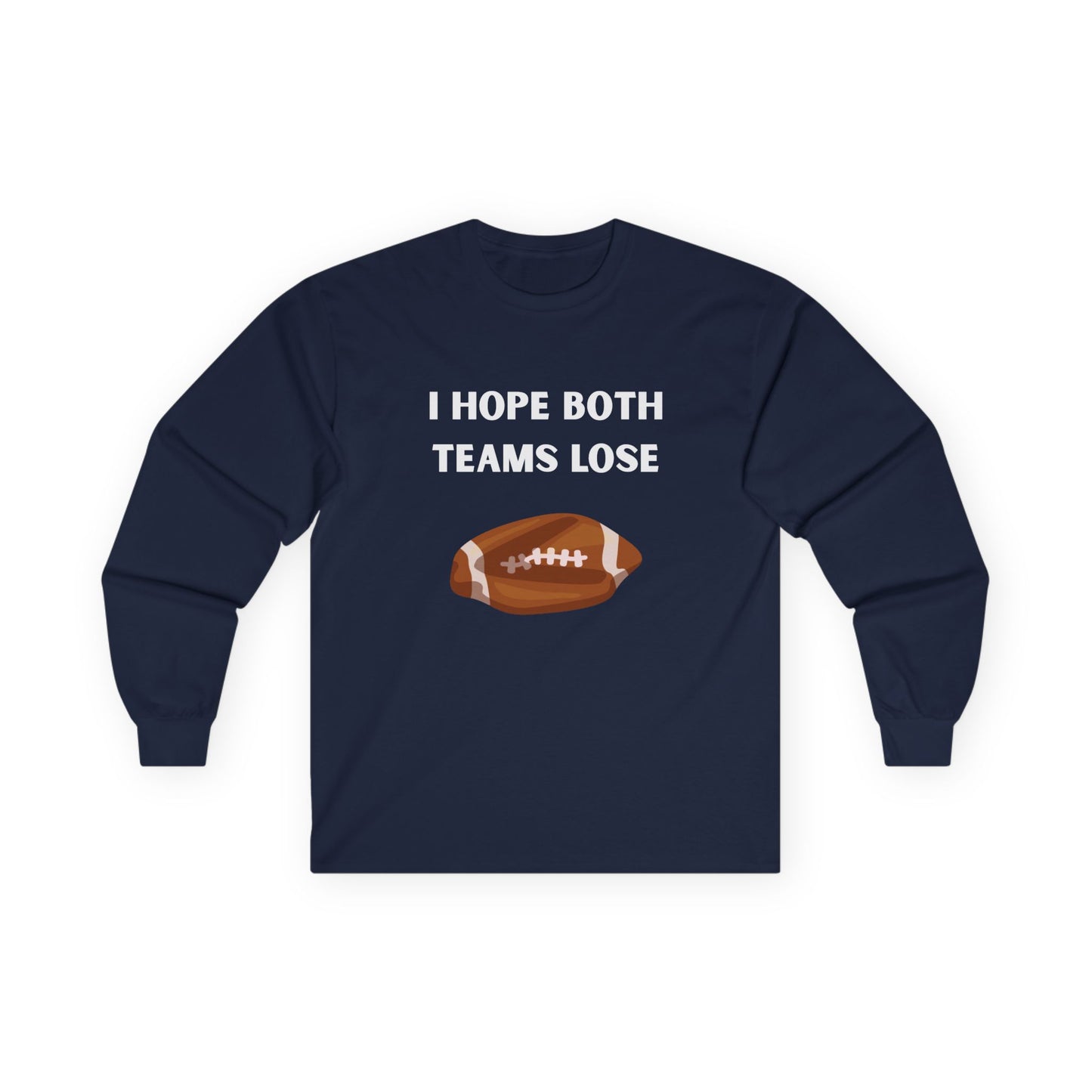 Long Sleeve - I Hope Both Teams Lose - Football