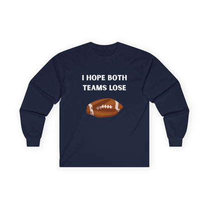 Long Sleeve - I Hope Both Teams Lose - Football
