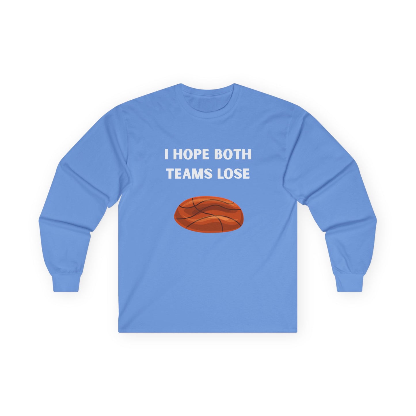 Long Sleeve - I Hope Both Teams Lose - Basketball