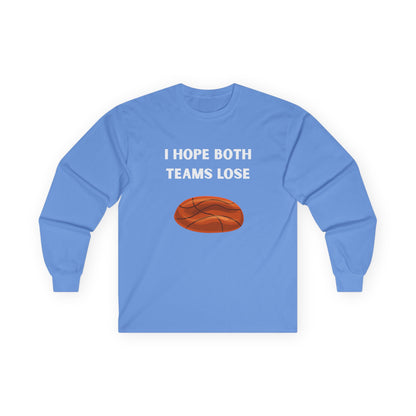 Long Sleeve - I Hope Both Teams Lose - Basketball