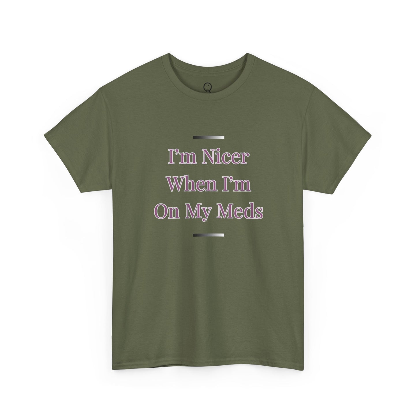 I'm Nicer When I'm On My Meds