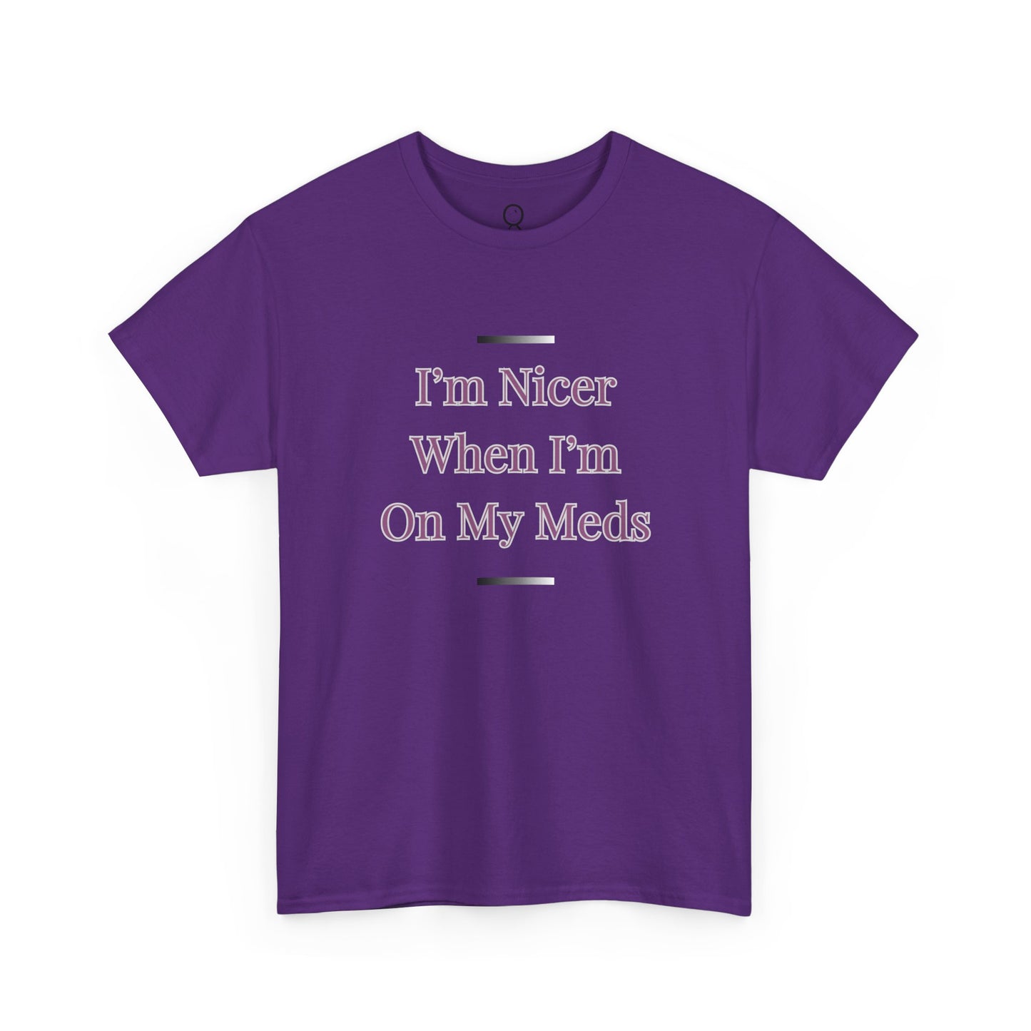 I'm Nicer When I'm On My Meds