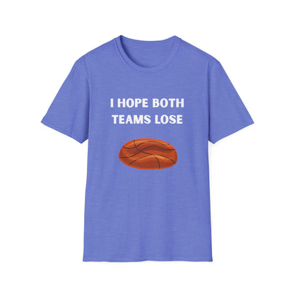 I Hope Both Teams Lose - Basketball Tee