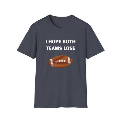 I Hope Both Teams Lose - Football Tee