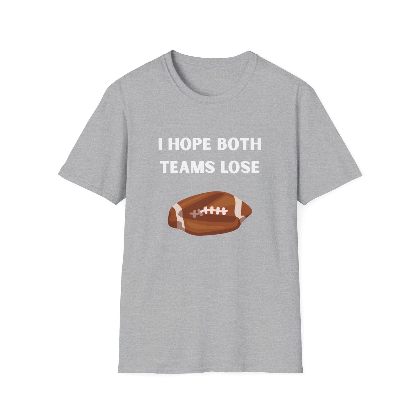 I Hope Both Teams Lose - Football Tee