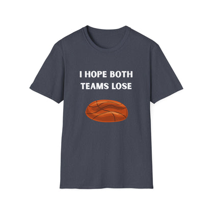 I Hope Both Teams Lose - Basketball Tee