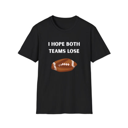 I Hope Both Teams Lose - Football Tee